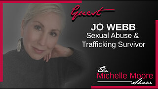 Jo Webb: Sexual Abuse & Trafficking Survivor Jan 31, 2023