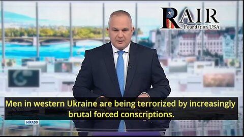 Ukraine Forcing Ethnic Hungarians to Fight Russia, Violently Kidnapping Men from Their Homes and Work