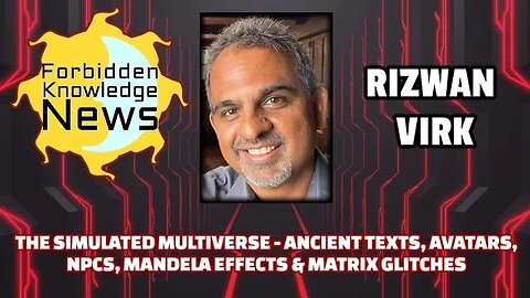 Simulated Multiverse - Ancient Texts, Avatars, NPCs, Mandela Effects & Matrix Glitches | Rizwan Virk