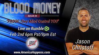 Blood Money Episode 34 with Jason Christoff - "PROOF - they mind control YOU!"