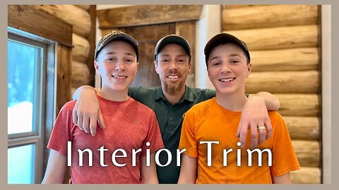 Log Home Trim Install ￼- FAMILY BUILT