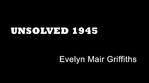 Unsolved 1945 - Evelyn Mair Griffiths - Bath Deaths - unsolved Mysteries - British True Crime