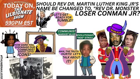 #MLK, SHOULD REV DR. MARTIN LUTHER KING JR'S NAME BE CHANGED TO "REV DR. MONSTER LOSER CONAMN JR"?