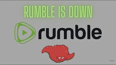 Rumble is down!
