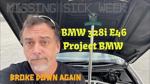 Broke down again No Sick Week for us - Project BMW