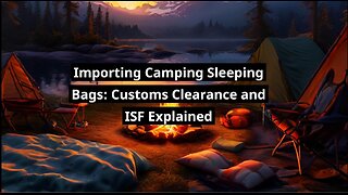 Unraveling the Process: Importing Camping Sleeping Bags into the USA