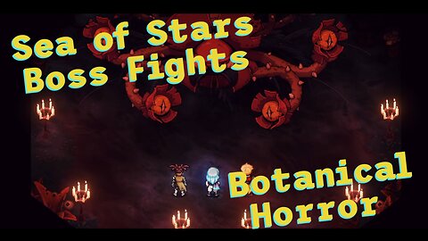 Sea of Stars: Boss Fights - Botanical Horror