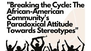 "Breaking the Cycle: The African-American Community's Paradoxical Attitude Towards Stereotypes"