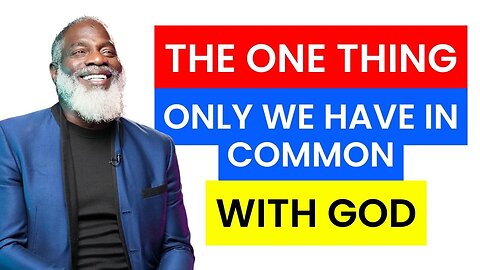 The One Thing Only We Have in Common with God | Myron Golden