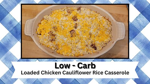 Low Carb Dinner| Loaded Chicken Cauliflower Rice Casserole