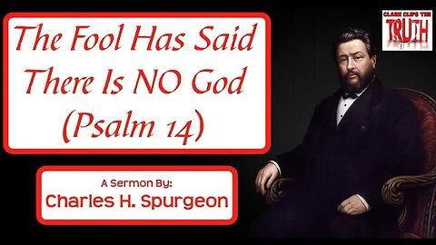 The Fool Has Said There Is NO God (Psalm 14) | Charles H. Spurgeon | Audio