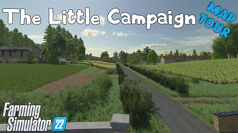 Map Tour | The Little Campaign | Farming Simulator 22