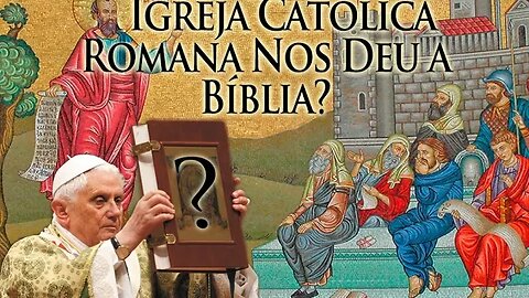 Quem nos deu a bíblia? foi a igreja Católica? saiba a verdade que escondem de você