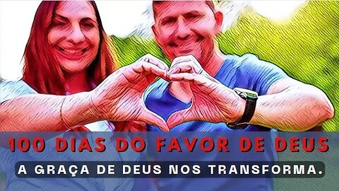 A Graça de Deus nos Transforma.