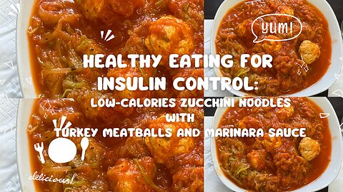 Healthy Eating for Insulin Control: Zucchini Noodles & Turkey Meatballs Recipe