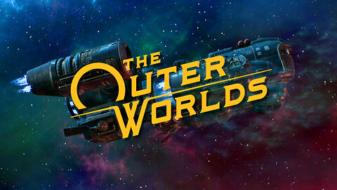 [ The Outer Worlds: I guess ill do a stream or whatever edition]
