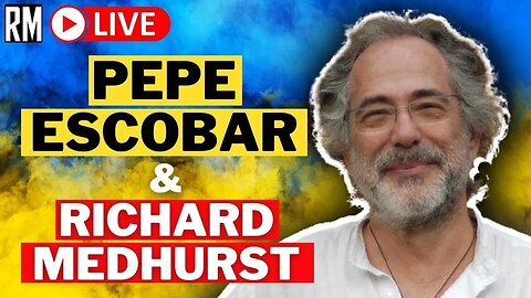 Pepe Escobar and Richard Medhurst on BRICS, Ukraine War, Russian Oil & Much More