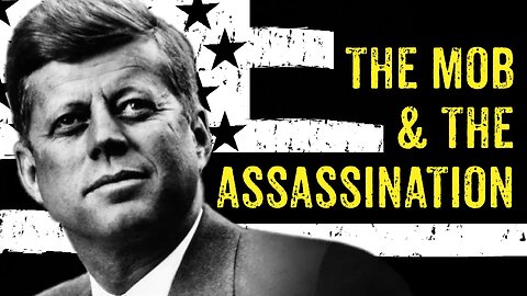 The Mob And The Assassination (The Unauthorized History of The American Century Part Eleven)