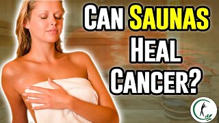 Can You Fight Cancer With Saunas? - How A Sauna Works - Health Benefits