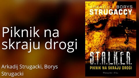 (Dobre audio) Piknik na skraju drogi - Arkadij Strugacki, Borys Strugacki Audiobook PL