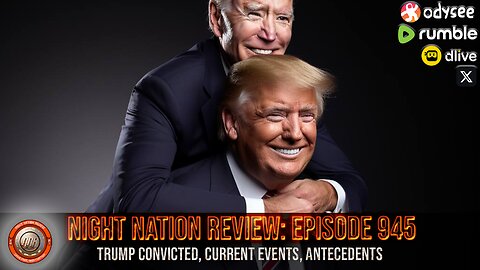 NNR ֍ EPISODE 945 ֍ Trump Convicted, Current Events, Antecedents