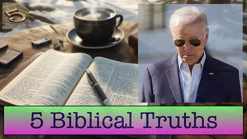 5 Biblical Truths for President Joe Biden