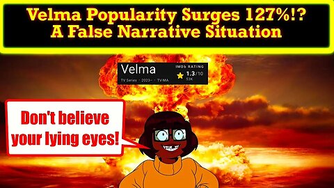 Shill Media Pushes False Narrative That Velma Popularity Is Rising! Believe In Facts and Logic!