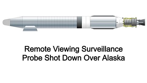 Remote Viewing Surveillance Probe Shot Down Over Alaska