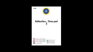 #182 Reflection...time part 3