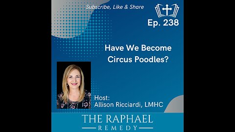 Ep. 238 Have We Become Circus Poodles?