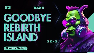 Goodbye Rebirth Island