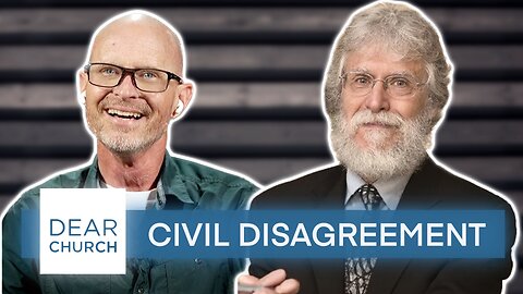 “Civil Disagreement” | Dear Church Ep. #260