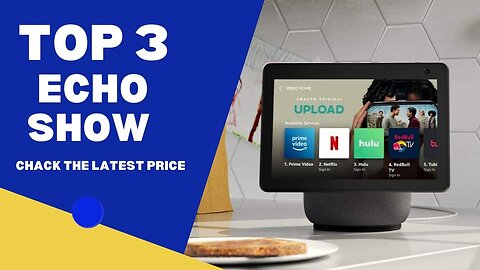 Top 3 Echo Show ( 3 best Echo Show ) Echo Show Review and Price