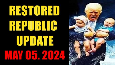 Restored Republic. Judy Byington. X22 Report. Trump News ~ May 05, 2024