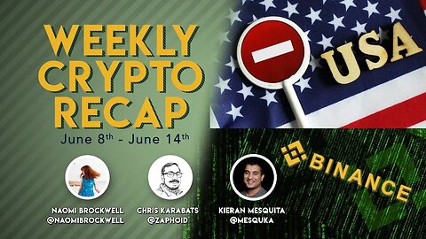 Weekly Crypto Recap: Binance blocks US Customers, and more!