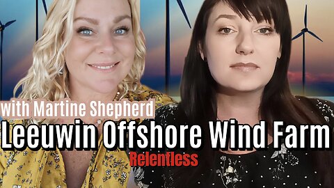 MARTINE SHEPHERD & ALEXANDRA NICOL: Leeuwin Offshore Wind Farm on Relentless Episode 56