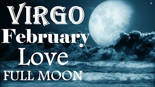 Virgo *The Timing May Not Be Right Now But This Could Turn Into Something Great* February Full Moon