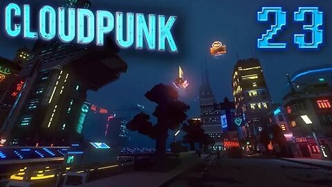 Cloudpunk: Part 23 (with commentary) PS4