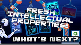 Whats Next? Episode 16: Fresh Intellectual Properties!