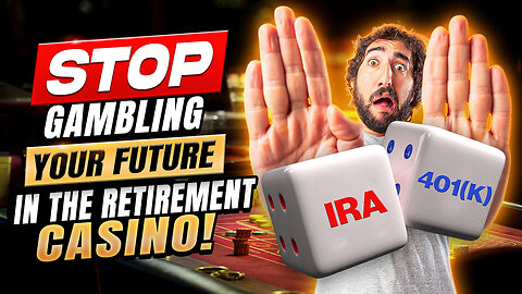 STOP gambling your future in the retirement casino!
