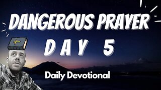 Dangerous Prayer Day 5 | Daily Devotional Bible Study | Verse of the Day