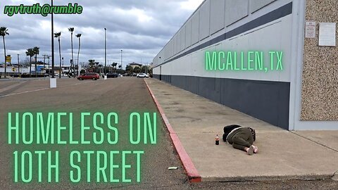 Homeless on 10th street . Mcallen , TX