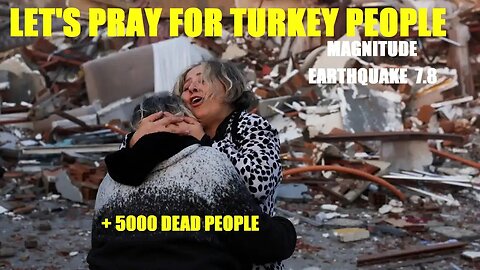 + 5000 PEOPLE DEAD BY THE EARTHQUAKE MAGNITUDE 7.8 | LET'S PRAY FOR TURKEY PEOPLE