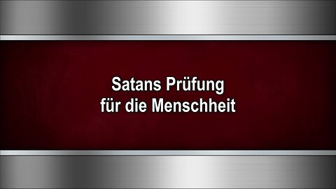 Satans Prüfung für die Menschheit