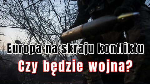 Europa na skraju konfliktu. Czy będzie wojna z Rosją?