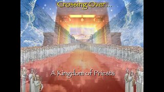 Crossing Over... A Kingdom of Priests