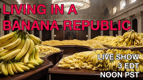 Living In A Banana Republic! Now What? #bananarepublic