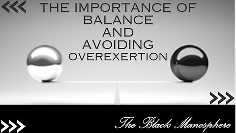 The Importance of Balance & How to Avoid Overexertion