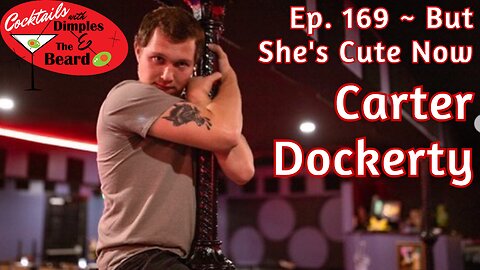 But She's Cute Now ~ Carter Dockerty | Ep. 169