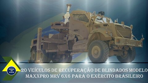 Exército Brasileiro adquire Viaturas Blindadas de Socorro 6x6 MaxxPro Recovery